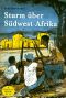 [Spannend erzählt 45] • Sturm über Südwest-Afrika